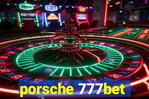 porsche 777bet