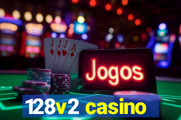 128v2 casino