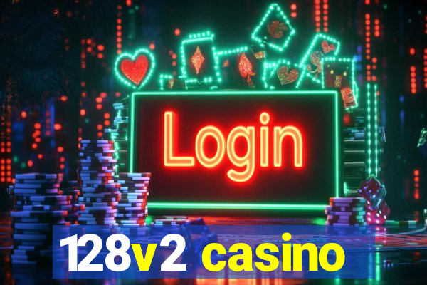 128v2 casino