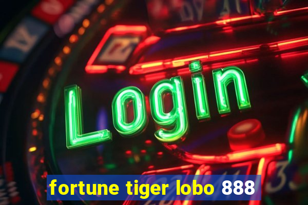 fortune tiger lobo 888