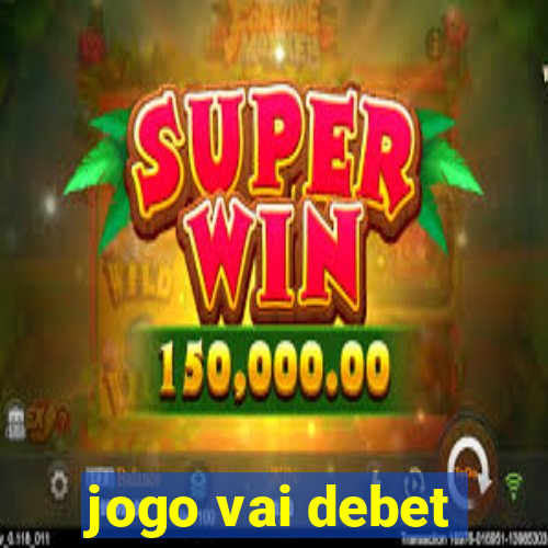 jogo vai debet