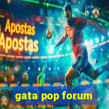 gata pop forum