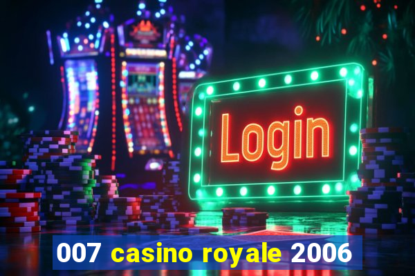 007 casino royale 2006