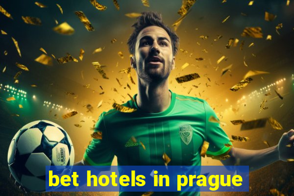 bet hotels in prague