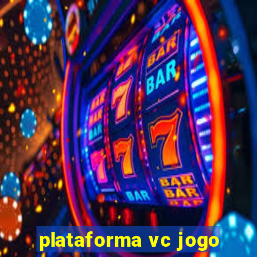 plataforma vc jogo