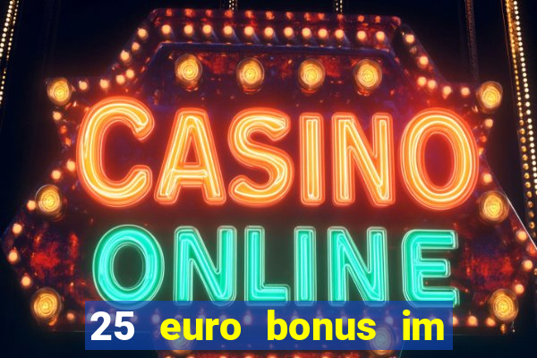 25 euro bonus im casino ohne einzahlung