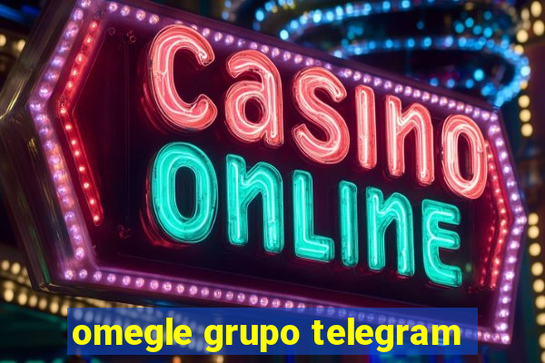 omegle grupo telegram