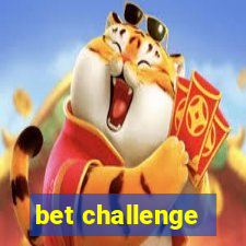 bet challenge