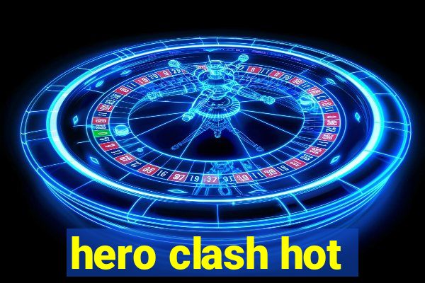 hero clash hot