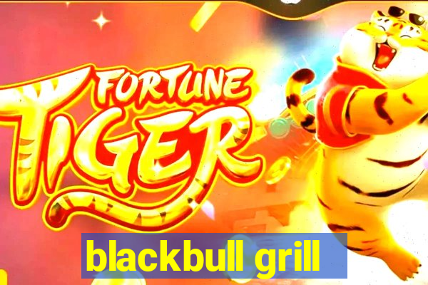 blackbull grill