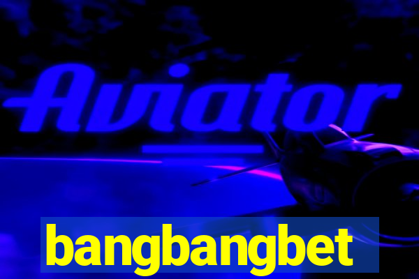 bangbangbet