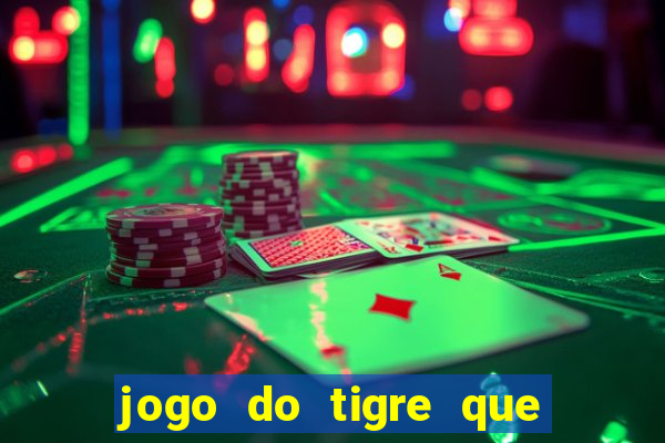 jogo do tigre que ta pagando