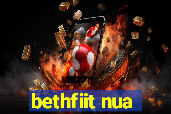 bethfiit nua