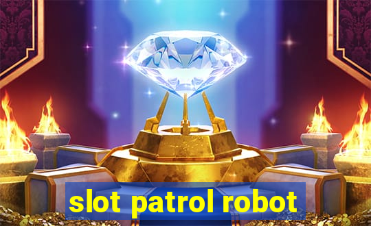 slot patrol robot