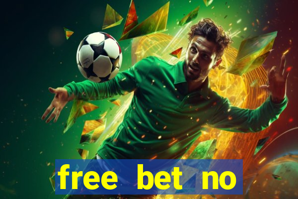 free bet no deposit required