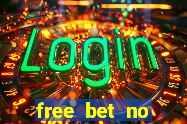 free bet no deposit required