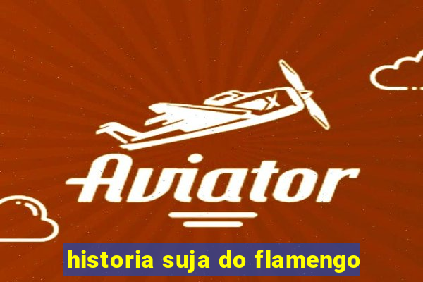 historia suja do flamengo