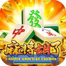 native american casinos