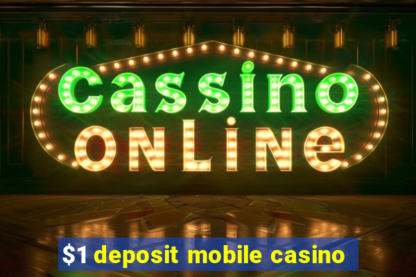 $1 deposit mobile casino