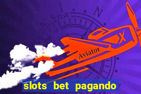 slots bet pagando no cadastro