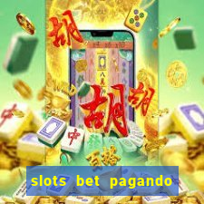 slots bet pagando no cadastro