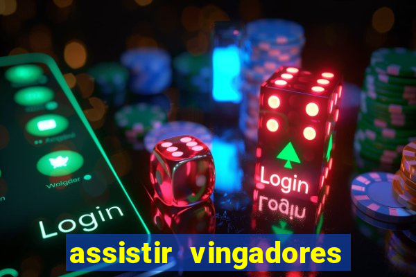 assistir vingadores ultimato completo dublado gratis