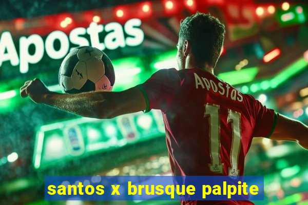 santos x brusque palpite