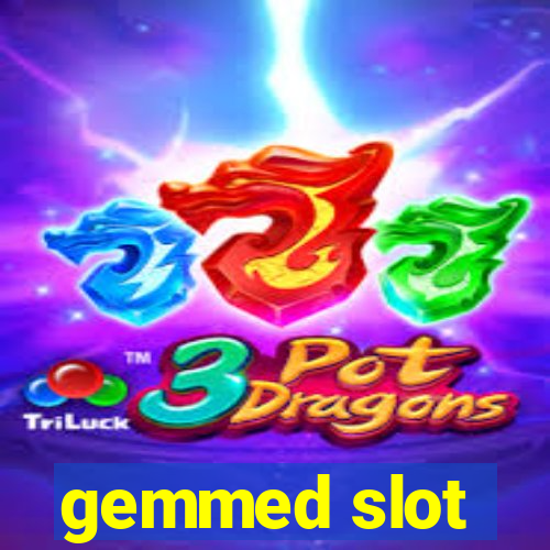 gemmed slot