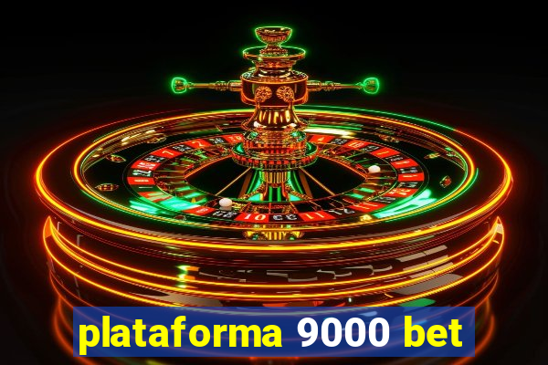 plataforma 9000 bet