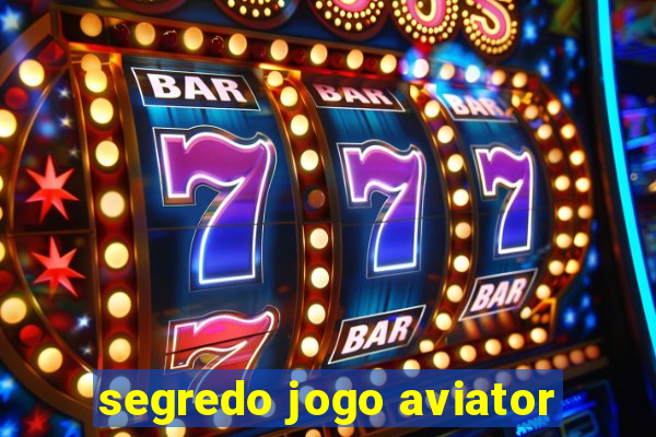 segredo jogo aviator