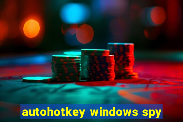 autohotkey windows spy