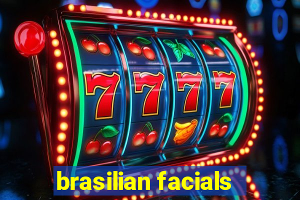 brasilian facials