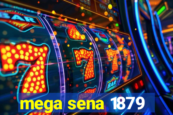 mega sena 1879