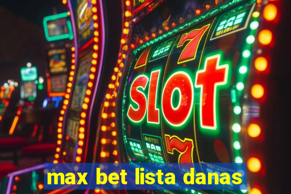 max bet lista danas