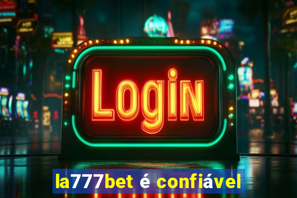 la777bet é confiável