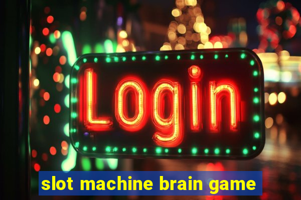 slot machine brain game