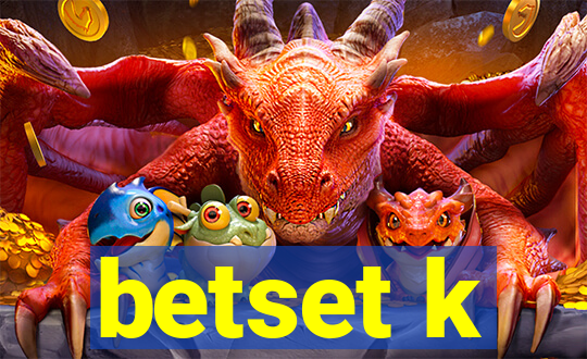 betset k