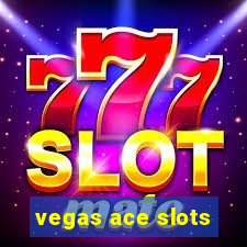 vegas ace slots