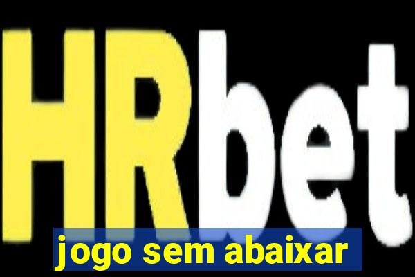 jogo sem abaixar