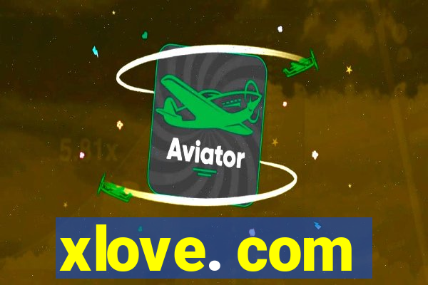 xlove. com