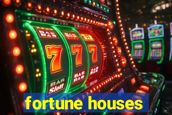 fortune houses