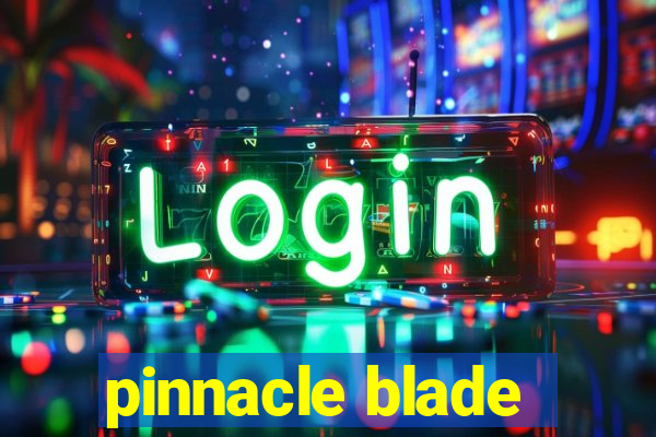 pinnacle blade