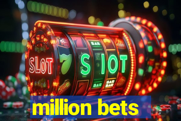 million bets