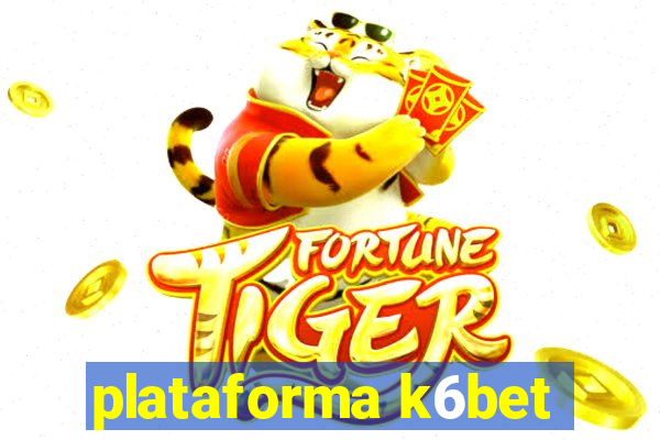 plataforma k6bet