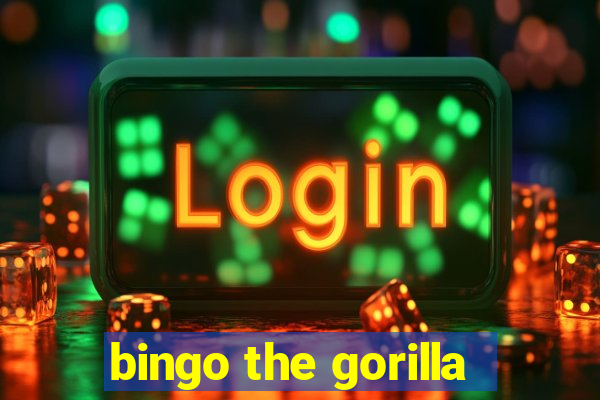 bingo the gorilla