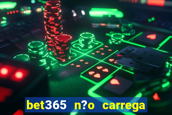 bet365 n?o carrega no celular