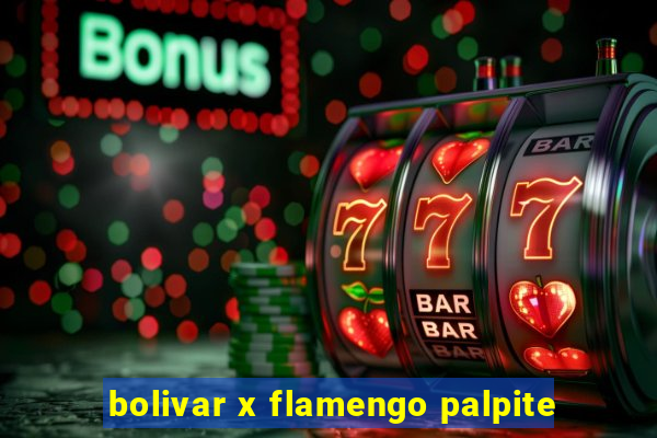 bolivar x flamengo palpite