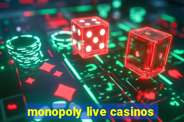 monopoly live casinos