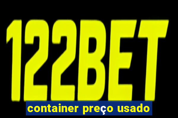 container preço usado