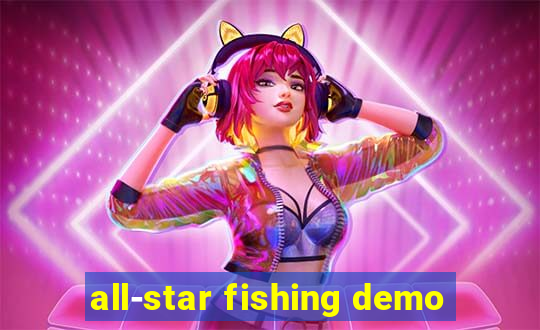 all-star fishing demo